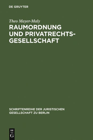 Raumordnung und Privatrechtsgesellschaft: Vortrag gehalten vor der Berliner Juristischen Gesellschaft am 22. März 1973