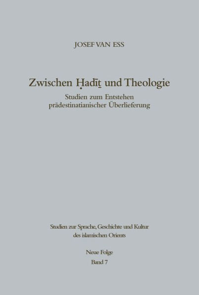 Zwischen Hadit und Theologie: Studien zum Entstehen prädestinatianischer Überlieferung