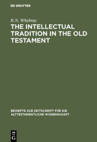 Title: The Intellectual Tradition in the Old Testament, Author: R.N. Whybray
