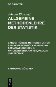 Title: Höhere Methoden unter besonderer Berücksichtigung der Anwendungen in Naturwissenschaften, Medizin und Technik, Author: Johann Pfanzagl