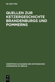 Title: Quellen zur Ketzergeschichte Brandenburgs und Pommerns, Author: Dietrich Kurze