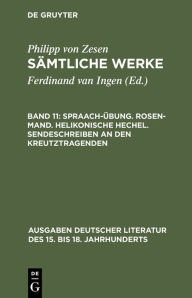 Title: Spraach-Übung. Rosen-Mand. Helikonische Hechel. Sendeschreiben an den Kreutztragenden / Edition 1, Author: Philipp von Zesen