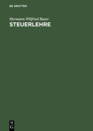 Title: Steuerlehre: Steuerverfassung - Steuergesetz - Steuergericht, Author: Hermann-Wilfried Bayer