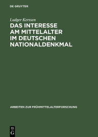 Title: Das Interesse am Mittelalter im Deutschen Nationaldenkmal, Author: Ludger Kerssen