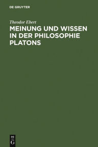 Title: Meinung und Wissen in der Philosophie Platons: Untersuchungen zum 