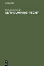 Anti-Dumping-Recht: Texte, Erläuterungen, Dokumentationen