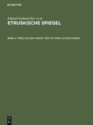 Title: Tafel CCLXXXI-CDXXX. Text zu Tafel CCLXXXI-CDXXX, Author: Eduard Gerhard