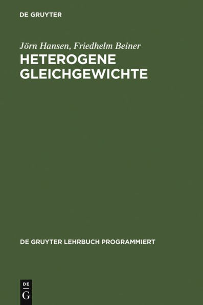 Heterogene Gleichgewichte: ein Studienprogramm zur Einführung in die Konstitutionslehre der Metallkunde ; für Studierende der Hüttenkunde, Werkstoffkunde, Maschinenbau- und Metallkunde an Hoch- und Fachschulen und zum Selbststudium