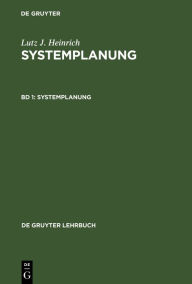 Title: Systemplanung: Analyse und Grobprojektierung von Informationssystemen, Author: Lutz J. Heinrich