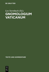 Title: Gnomologium Vaticanum: (E Codice Vaticano Graeco 743) / Edition 1, Author: Leo Sternbach