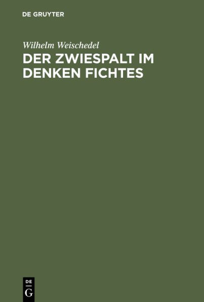 Der Zwiespalt im Denken Fichtes: Rede zum 200. Geburtstag Johann Gottlieb Fichtes gehalten am 19.5.1962 an der Freien Universität Berlin