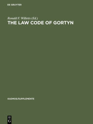 Title: The Law Code of Gortyn, Author: Ronald F. Willetts