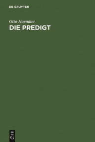 Title: Die Predigt: Tiefenpsychologische Grundlagen und Grundfragen, Author: Otto Haendler