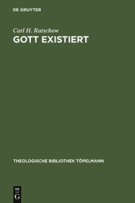 Title: Gott existiert: Eine dogmatische Studie, Author: Carl H. Ratschow