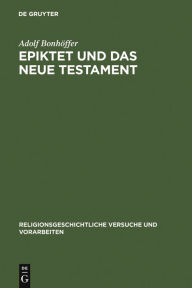 Title: Epiktet und das Neue Testament / Edition 1, Author: Adolf Bonhöffer