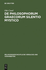 Title: De philosophorum Graecorum silentio mystico / Edition 1, Author: Odo Casel