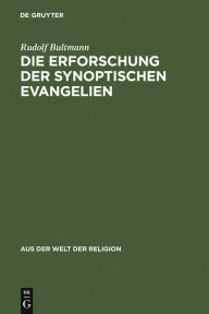 Title: Die Erforschung der synoptischen Evangelien, Author: Rudolf Bultmann