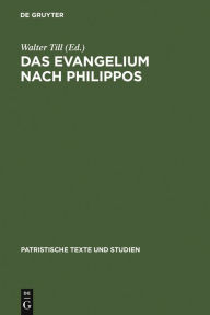 Title: Das Evangelium nach Philippos / Edition 1, Author: Walter Till