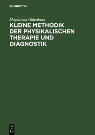 Title: Kleine Methodik der physikalischen Therapie und Diagnostik, Author: Magdalena Oldenburg