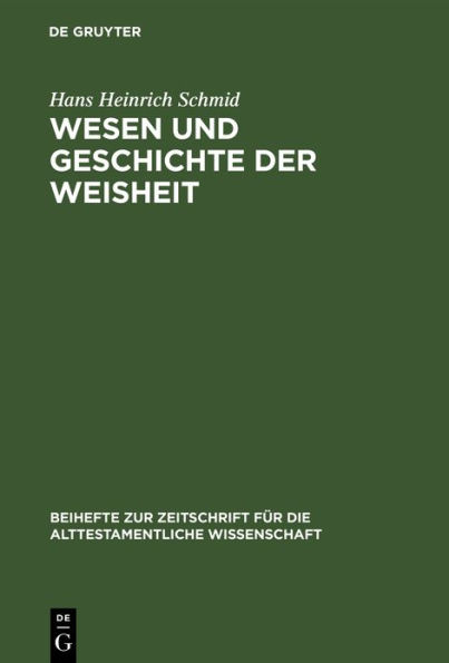 Wesen und Geschichte der Weisheit: Eine Untersuchung zur altorientalischen und israelitischen Weisheitsliteratur