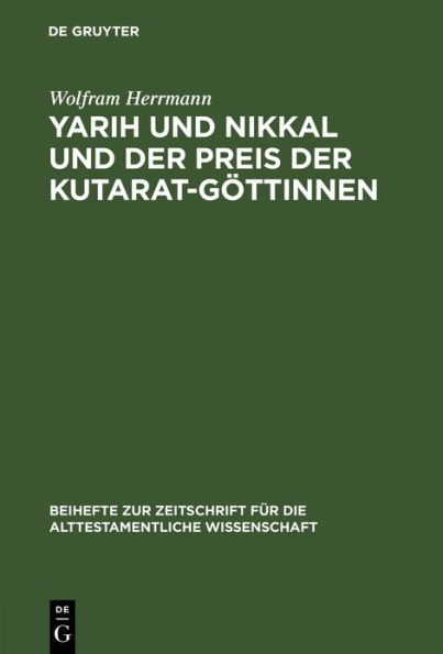 Yarih und Nikkal und der Preis der Kutarat-Göttinnen: Ein kultisch-magischer Text aus Ras Schamra