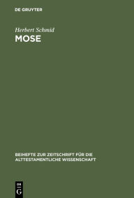 Title: Mose: Überlieferung und Geschichte, Author: Herbert Schmid