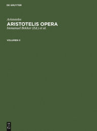 Title: Aristoteles: Aristotelis Opera. Volumen II, Author: Aristotle