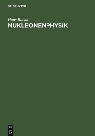 Title: Nukleonenphysik, Author: Hans Bucka