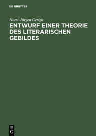 Title: Entwurf einer Theorie des literarischen Gebildes, Author: Horst-Jürgen Gerigk