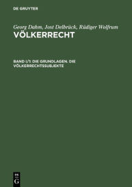 Title: Die Grundlagen. Die Völkerrechtssubjekte, Author: Jost Delbrück