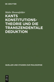 Title: Kants Konstitutionstheorie und die Transzendentale Deduktion, Author: Malte Hossenfelder