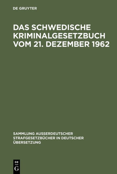 Das schwedische Kriminalgesetzbuch vom 21. Dezember 1962: In Kraft getreten am 1. Januar 1965, nach dem Stand vom 1. Januar 1975