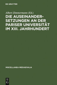 Title: Die Auseinandersetzungen an der Pariser Universität im XIII. Jahrhundert, Author: Albert Zimmermann