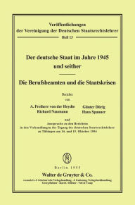 Title: Der deutsche Staat im Jahre 1945 und seither. Die Berufsbeamten und die Staatskrisen, Author: August von der Heydte