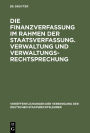 Die Finanzverfassung im Rahmen der Staatsverfassung. Verwaltung und Verwaltungsrechtsprechung: Berichte und Aussprache zu den Berichten in den Verhandlungen der Tagung der deutschen Staatsrechtslehrer zu Hamburg am 13. und 14. Oktober 1955