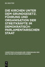 Die Kirchen unter dem Grundgesetz. Führung und Organisation der Streitkräfte im demokratisch-parlamentarischen Staat: Aussprache zu den Berichten in den Verhandlungen der Tagung der Deutschen Staatsrechtslehrer zu Frankfurt am Main vom 4. bis 7. Oktober 1