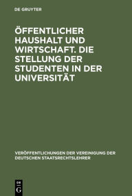 Title: Öffentlicher Haushalt und Wirtschaft. Die Stellung der Studenten in der Universität: Aussprache zu den Berichten in den Verhandlungen der Tagung der Deutschen Staatsrechtslehrer zu Bochum vom 2. bis 5. Oktober 1968, Author: Karl H. Friauf