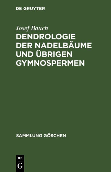 Dendrologie der Nadelbäume und übrigen Gymnospermen: Coniferophytina und Cycadophytina