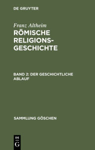 Title: Der geschichtliche Ablauf, Author: Franz Altheim