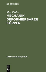 Title: Mechanik deformierbarer Körper, Author: Max Päsler