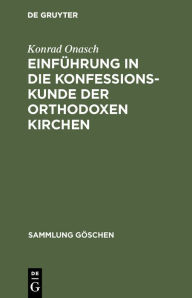 Title: Einführung in die Konfessionskunde der orthodoxen Kirchen, Author: Konrad Onasch