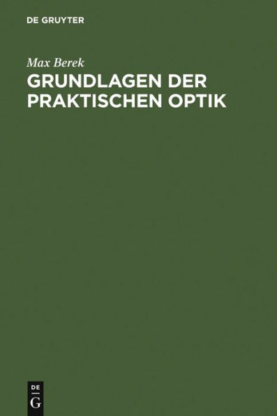 Grundlagen der praktischen Optik: Analyse und Synthese optischer Systeme