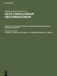 Title: Concilii actiones VIII - Appendices Graecae - Indices, Author: Johannes Straub