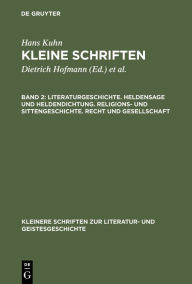 Title: Literaturgeschichte. Heldensage und Heldendichtung. Religions- und Sittengeschichte. Recht und Gesellschaft / Edition 1, Author: Hans Kuhn