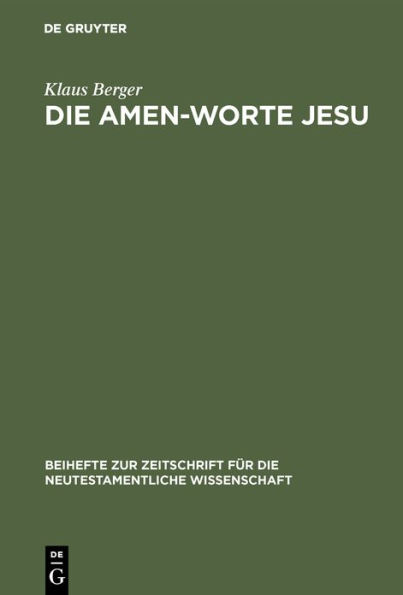 Die Amen-Worte Jesu: Eine Untersuchung zum Problem der Legitimation in apokalyptischer Rede