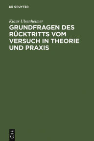 Title: Grundfragen des Rücktritts vom Versuch in Theorie und Praxis / Edition 1, Author: Klaus Ulsenheimer