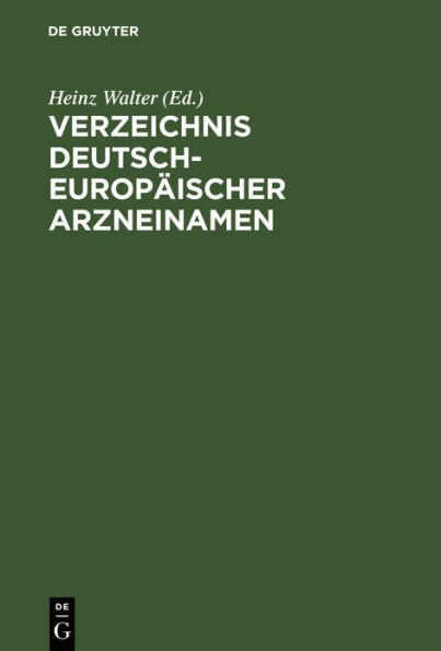 Verzeichnis Deutsch-Europäischer Arzneinamen: Und Tabellen der Maximaldosen (Arzneimittel, Wirkstoffe) MAK- und BAT-Werte (Arbeitsstoffe)