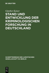 Title: Stand und Entwicklung der kriminologischen Forschung in Deutschland: Vortrag gehalten vor der Berliner Juristischen Gesellschaft am 3. Dezember 1974, Author: Günther Kaiser