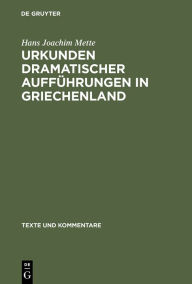 Title: Urkunden dramatischer Aufführungen in Griechenland / Edition 1, Author: Hans Joachim Mette