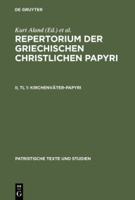 Title: Kirchenväter-Papyri: Teil 1: Beschreibungen <RGCP II/1>, Author: Kurt Aland